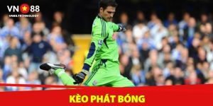kèo phát bóng vn88