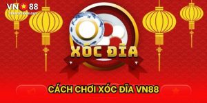 Cách chơi xóc đĩa VN88