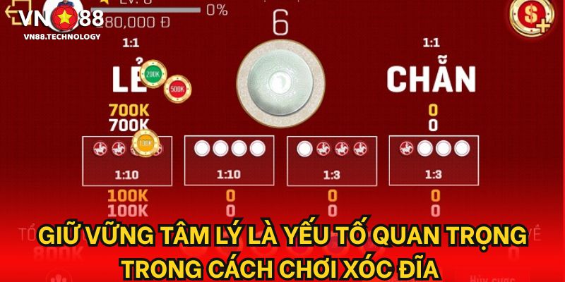 Giữ vững tâm lý là yếu tố quan trọng trong cách chơi xóc đĩa.