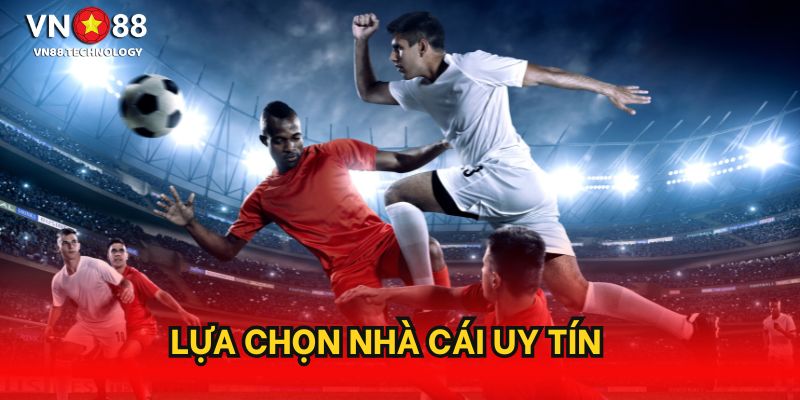 Lựa chọn nhà cái uy tín