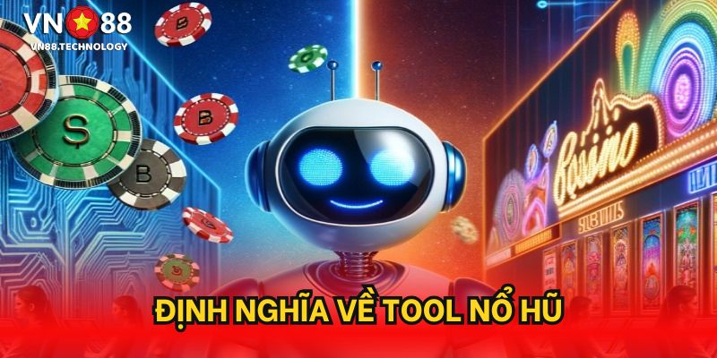 Định nghĩa về tool nổ hũ
