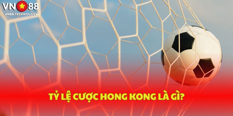 Tỷ lệ cược hong kong là gì?